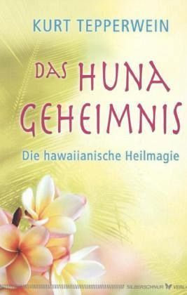 Buch: Das Huna-Geheimnis - Kurt Tepperwein