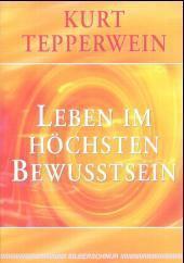 Buch: Leben im höchsten Bewusstsein - Kurt Tepperwein