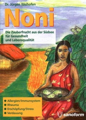 Buch: Noni - Die Zauberfrucht aus der Südsee für Gesundheit und Leben - Dr. Jürgen Weihofen